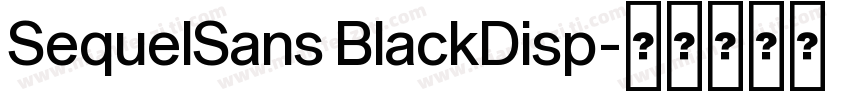 SequelSans BlackDisp字体转换